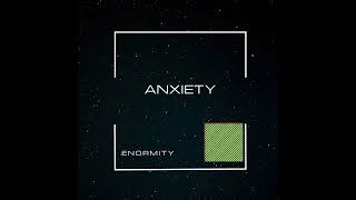 Enormity  Anxiety [upl. by Orvie]