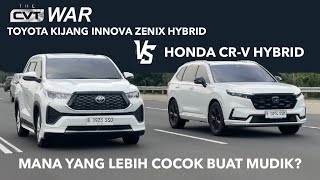 TOYOTA KIJANG INNOVA ZENIX HYBRID VS HONDA CRV HYBRID MANA YANG LEBIH COCOK BUAT DIAJAK MUDIK [upl. by Pascasia]