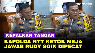 Kapolda NTT Kepalkan Tangan di DPR Keras Jawab Kontroversi Pemecatan Ipda Rudy Soik [upl. by Hairahcaz]