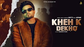 Kheh K Dekho Official Video  Kotti  Latest Punjabi Song 2024  P23 Music [upl. by Morey]