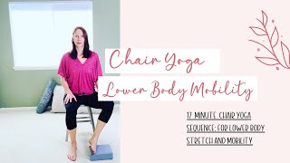 Gentle Chair Yoga  Lower Body Mobility And Stretch [upl. by Sullecram]