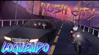 Rush City  Loquendo [upl. by Aelanna11]