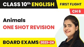 Animals  One Shot Revision  Class 10 English First Flight Chapter 6  CBSE 202425 [upl. by Aleusnoc]