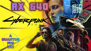 BENCHMARK GAME AMD RX 640 4GBCyberpunck 2077 ¿A cuantos FPS VA [upl. by Nnaoj]