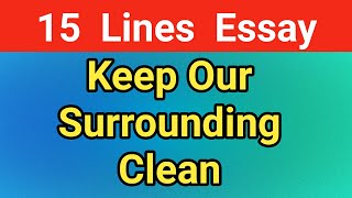 write a paragraph about 100 words on quotKeeping your surroundings cleanquot [upl. by Ayaj]