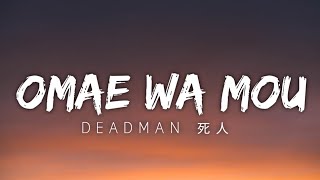 deadman 死人  Omae Wa MouAlready Dead LyricsLirik [upl. by Nevyar]