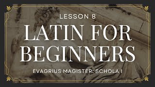 Latin For Beginners  Lesson 08  Evagrius Magister  Schola I [upl. by Mullac]