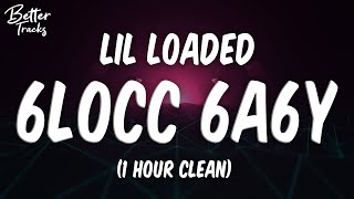 Lil Loaded  6locc 6a6y Clean 1 Hour 🔥 6locc 6a6y 1 Hour Clean [upl. by Ideih738]