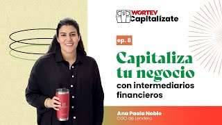 Podcast Capitalízate Capitaliza tu negocio con intermediarios financieros [upl. by Walrath]