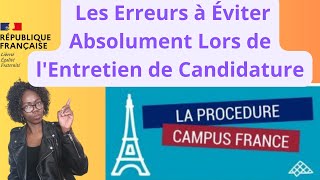 Campus France  Les Erreurs à Éviter Absolument Lors de lEntretien de Candidature [upl. by Muhcan]