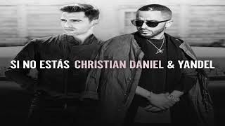 Si No Estás  Christian Daniel ft Yandel [upl. by Renferd]