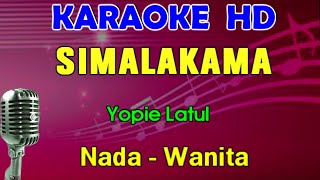 SIMALAKAMA  Yopie Latul  KARAOKE Nada Wanita [upl. by Eseilana810]