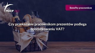 Iwanna Lewko  Czy przekazanie pracownikom prezentów podlega opodatkowaniu VAT [upl. by Anima]