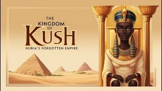 The Kingdom of Kush Nubia’s Forgotten Empire  Full Documentary [upl. by Tdnerb301]