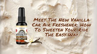 Meet The New Vanilla Car Air Freshener How To Sweeten Your Ride The Easy Way [upl. by Noiek]