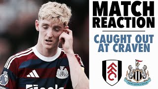 Match Reaction  Caught out at Craven  Fulham 31 Newcastle United [upl. by Freiman]