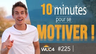 Comment avoir de la MOTIVATION en 10 minutes   WUC 225 [upl. by Myriam565]