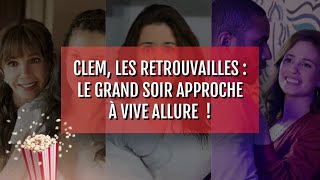 Clem Les Retrouvailles  le grand soir approche à vive allure [upl. by Aneleve]