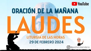 LAUDES DEL DÍA DE HOY JUEVES 29 DE FEBRERO 2024 ORACIÓN DE LA MAÑANA [upl. by Eymaj]