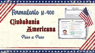 Cómo llenar el FORMULARIO N400 🇺🇸Ciudadanía Americana 🇺🇸 [upl. by Chesnut]