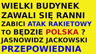 Jasnowidz Jackowski przepowiednia budynek wydarzenia ludzie [upl. by Ty104]