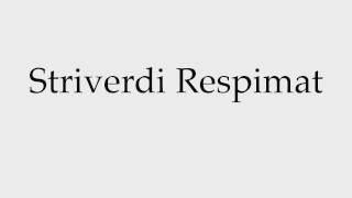 How to Pronounce Striverdi Respimat [upl. by Nevla905]