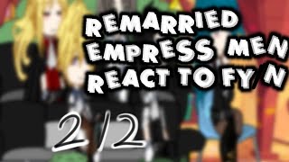 REMARRIED EMPRESS MEN REACT TO FYN22 Shorter then muichiros life span  ＾ω＾ [upl. by Nylatsyrk]