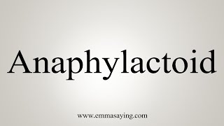 How To Say Anaphylactoid [upl. by Nairbal]