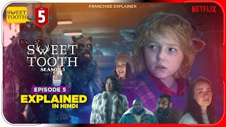 Sweet Tooth Season 3 Episode 5 2024 Explained in Hindi  Netflix Videos हिंदी  Pratiksha Nagar [upl. by Haseena67]