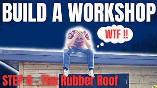 Garden Room Workshop BUILD Episode 4  The RUBBER Roof [upl. by Cristine]