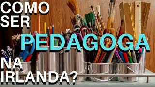 O que fazer para ser PEDAGOGA na IRLANDA [upl. by Sashenka540]