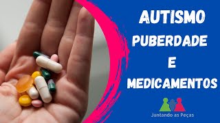 Autismo Puberdade e Medicamentos  Quando e como iniciamos medicamentos para sintomas do Autismo [upl. by Ainala]