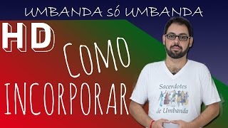 Como Incorporar   Mediunidade Umbanda Espiritismo Desenvolvimento 70 [upl. by Braswell]