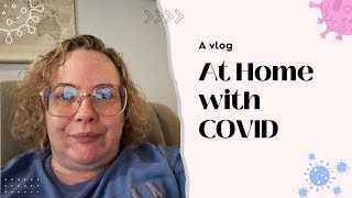 A Vlog A Week with COVID [upl. by Muns]