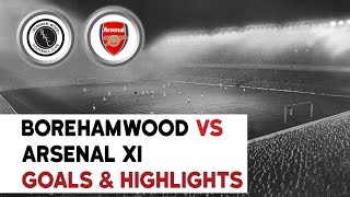 Boreham Wood 13 Arsenal XI  Goals amp Highlights [upl. by Friedlander]