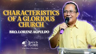 Characteristics of a Glorious Church  Bro Lorenz Agpuldo  Sunday Service Preaching [upl. by Bendite]