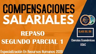 COMPENSACIONES SALARIALES  REPASO SEGUNDO PARCIAL  ESPECIALIZACIÓN EN RECURSOS HUMANOS  USAC [upl. by Cornelia]