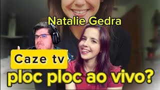 NATALIE GEDRA MEMES  AO VIVO NA TRANSMISSAO CAZE TV [upl. by Itisahc146]