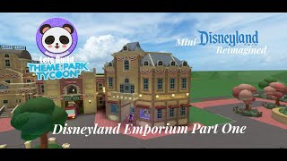 Lets Build TPT2 Mini Disneyland Reimagined Disneyland Emporium Part One [upl. by Aennaej797]