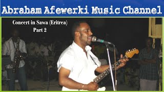 Abraham Afewerki Music Channel  Concert in Sawa Eritrea Part 2  Live Video No Stop [upl. by Nalliuq]