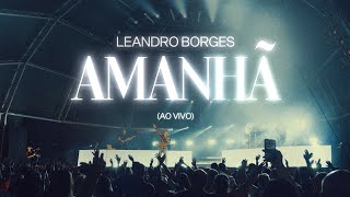 Leandro Borges  Amanhã Ao Vivo [upl. by Annazus]