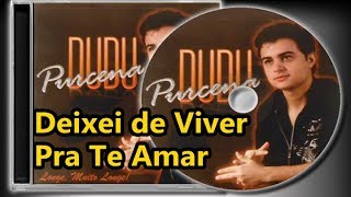 Dudu Purcena  Deixei de Viver Pra Te Amar [upl. by Adnoved]