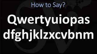 How to Pronounce Qwertyuiopasdfghjklzxcvbnm [upl. by Dragde]