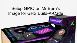 Setup Mr Burn 32gb vertical Image to support GPIO for GRS BuildACade [upl. by Eide]