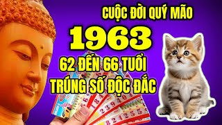 Cuộc đời Quý Mão 1963 Thầy tử vi thấy từ 62 đến 66 tuổi quotPHẬT ĐỘquot Trúng độc đắc tiền bạc đổ về lớn [upl. by Combs]