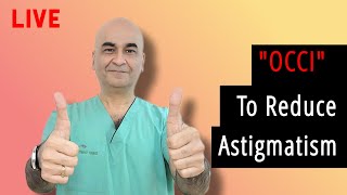 LIVE Astigmatism Reduction using a simple OCCI  Dr Kamal B Kapur [upl. by Rossi]