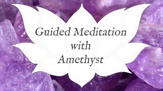 🙏 AMETHYST Meditation 🙏  Stone of Spirituality amp Contentment  Crystal Wisdom Guided Meditation [upl. by Ardisj]