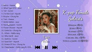 Kpop Female Soloists Playlist Hwasa Jessi Sunmi HyunA Chung Ha Stella Jang [upl. by Diogenes]