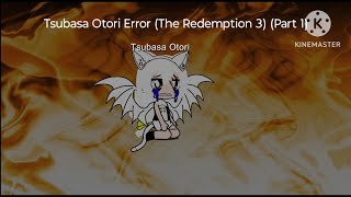 Tsubasa Otori Error The Redemption 3 Part 1 [upl. by Sophia]