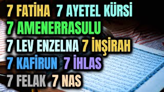 7 FATİHA 7 AYETEL KÜRSİ 7 AMENERRASULU 7 LEV ENZELNA 7 İNŞİRAH 7 KAFİRUN 7 İHLAS 7 FELAK 7 NAS RUKYE [upl. by Lahpos]